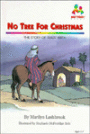No Tree for Christmas: The Story of Jesus' Birth