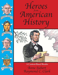 Title: Heroes from American History: A Content-Based Reader, Author: Raymond C Clark