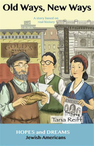 Title: Old Ways New Ways: Jewish-Americans: A Story Based on Real History, Author: Tana Reiff
