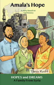 Title: Amala's Hope: A Family from Syria: A Story Based on Real History, Author: Tana Reiff