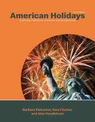 Title: American Holidays: Exploring Traditions, Customs, and Backgrounds, Author: Barbara Klebanow