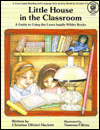 Little House in the Classroom: A Guide to Using the Laura Ingalls Wilder Books