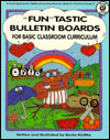 Fun Tastic Bulletin Boards for Basic Classroom Curriculum