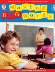 Title: Making Big Words, Grades 3 - 6: Multilevel, Hands-On Spelling and Phonics Activities, Author: Patricia M. Cunningham