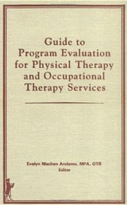 Guide to Program Evaluation for Physical Therapy and Occupational Therapy Services