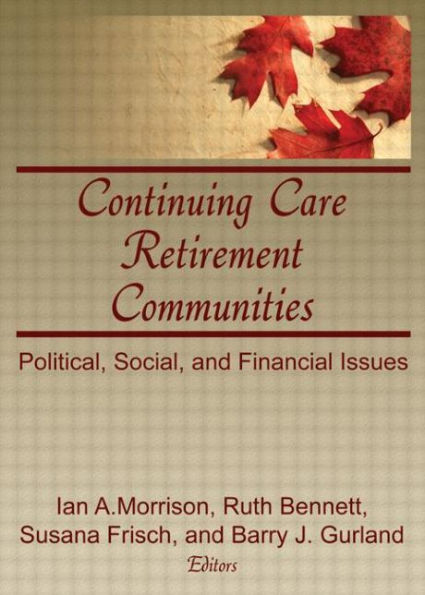 Continuing Care Retirement Communities: Political, Social, and Financial Issues / Edition 1