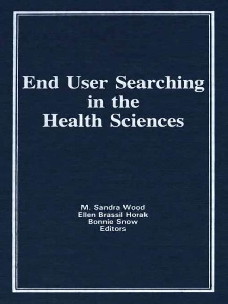 End User Searching in the Health Sciences / Edition 1