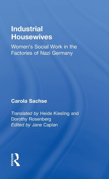 Industrial Housewives: Women's Social Work in the Factories of Nazi Germany