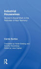 Industrial Housewives: Women's Social Work in the Factories of Nazi Germany