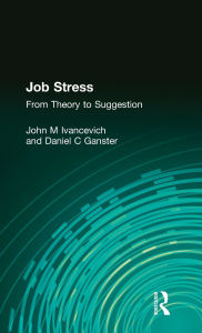 Title: Job Stress: From Theory to Suggestion, Author: John M Ivancevich