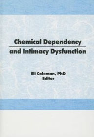 Title: Chemical Dependency and Intimacy Dysfunction / Edition 1, Author: Bruce Carruth
