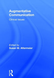 Title: Augmentative Communication: Clinical Issues / Edition 1, Author: Susan Attermeier