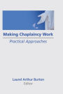 Making Chaplaincy Work: Practical Approaches / Edition 1