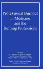 Professional Burnout in Medicine and the Helping Professions / Edition 1