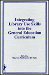 Title: Integrating Library Use Skills Into the General Education Curriculum / Edition 1, Author: Linda S Katz