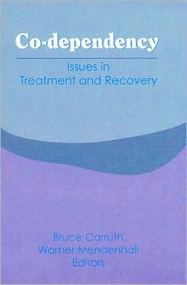 Co-Dependency: Issues in Treatment and Recovery / Edition 1