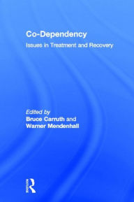 Title: Co-Dependency: Issues in Treatment and Recovery, Author: Bruce Carruth