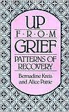Title: Up from Grief: Patterns of Recovery, Author: Bernadine Kreis
