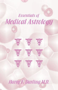 Title: Essentials of Medical Astrology, Author: Harry F Darling