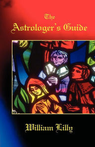 Title: The Astrologer's Guide, Author: William Lilly