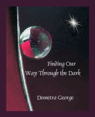 Title: Finding our Way through the Dark, Author: Demetra George