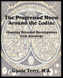 The Progressed Moon Around The Zodiac