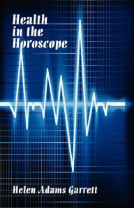 Title: Health in the Horosope, Author: Helen Adams Garrett