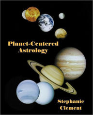 Title: Planet-Centered Astrology, Author: Stephanie Jean Clement Ph.D.