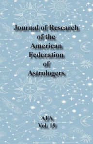 Title: Journal of Research of the American Federation of Astrologers Vol. 19, Author: Demetra George