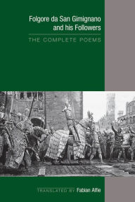 Title: Folgore da San Gimignano and his Followers: The Complete Poems, Author: Fabian Alfie