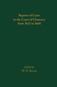 Title: Reports of Cases in the Court of Chancery from 1625 to 1660, Author: W. H. Bryson