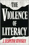 Title: The Violence of Literacy / Edition 1, Author: Elspeth Stuckey