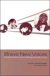 Brave New Voices: The YOUTH SPEAKS Guide to Teaching Spoken Word Poetry