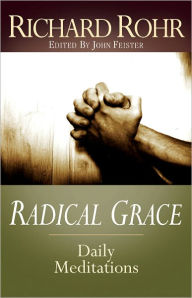 Radical Grace: Daily Meditations by Richard Rohr