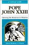 A Retreat with Pope John XXIII: Opening the Windows to Wisdom