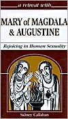 A Retreat with Mary of Magdala and Augustine: Rejoicing in Human Sexuality