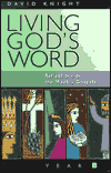 Living God's Word: Reflections on the Weekly Gospels - Year B