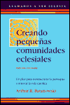 Creando Pequenas Comunidades Eclesiales: Un Plan Para Reestructurar la Parroquia y Renovar la Vida Catolica