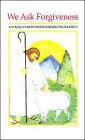 We Ask Forgiveness: A Young Child's Book for Reconciliation