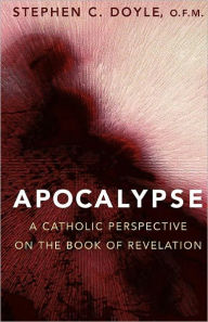 Apocalypse: A Catholic Perspective on the Book of Revelation