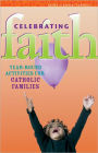 Celebrating Faith: Year-Round Activities for Catholic Families
