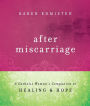 After Miscarriage: A Catholic Woman's Companion to Healing & Hope