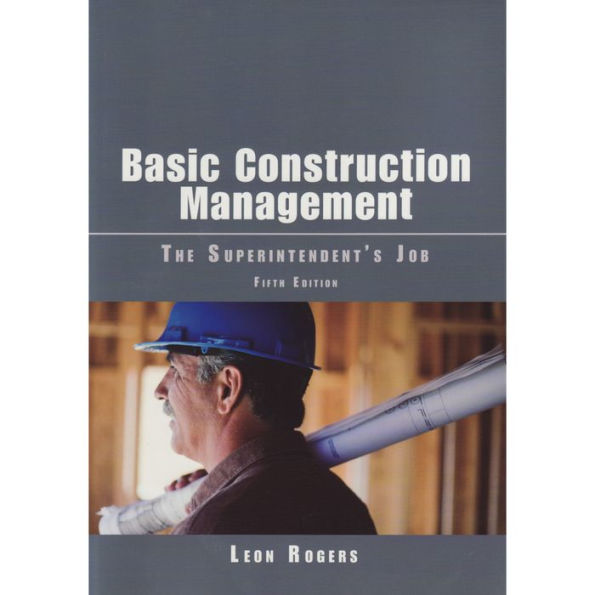 Basic Construction Management: The Superintendent's Job / Edition 5