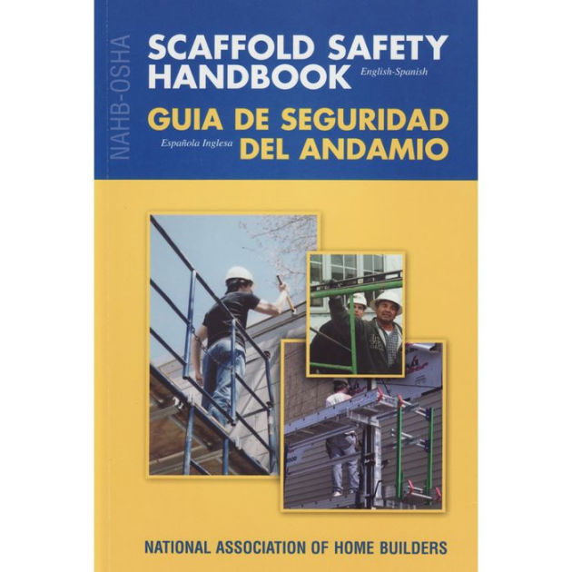 NAHBOSHA Scaffold Safety Handbook, EnglishSpanish by NAHB Labor, Safety, & Health Services