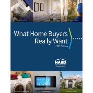 Title: What Home Buyers Really Want, 2019 Edition, Author: NAHB Economics Group