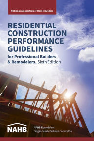 Title: Residential Construction Performance Guidelines, Contractor Reference, Sixth Edition, Author: NAHB National Association of Home Builders