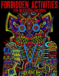 Forbidden Activities for Neglected Children: A Coloring and Activity Book by Skinner