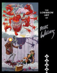 Title: The Lowbrow Art of Robert Williams, Author: Robert Williams