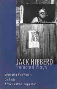 Title: Selected Plays: White with Wire Wheels / Dimboola / a Stretch of the Imagination, Author: Jack Hibberd