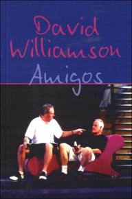 Title: Amigos, Author: David Williamson